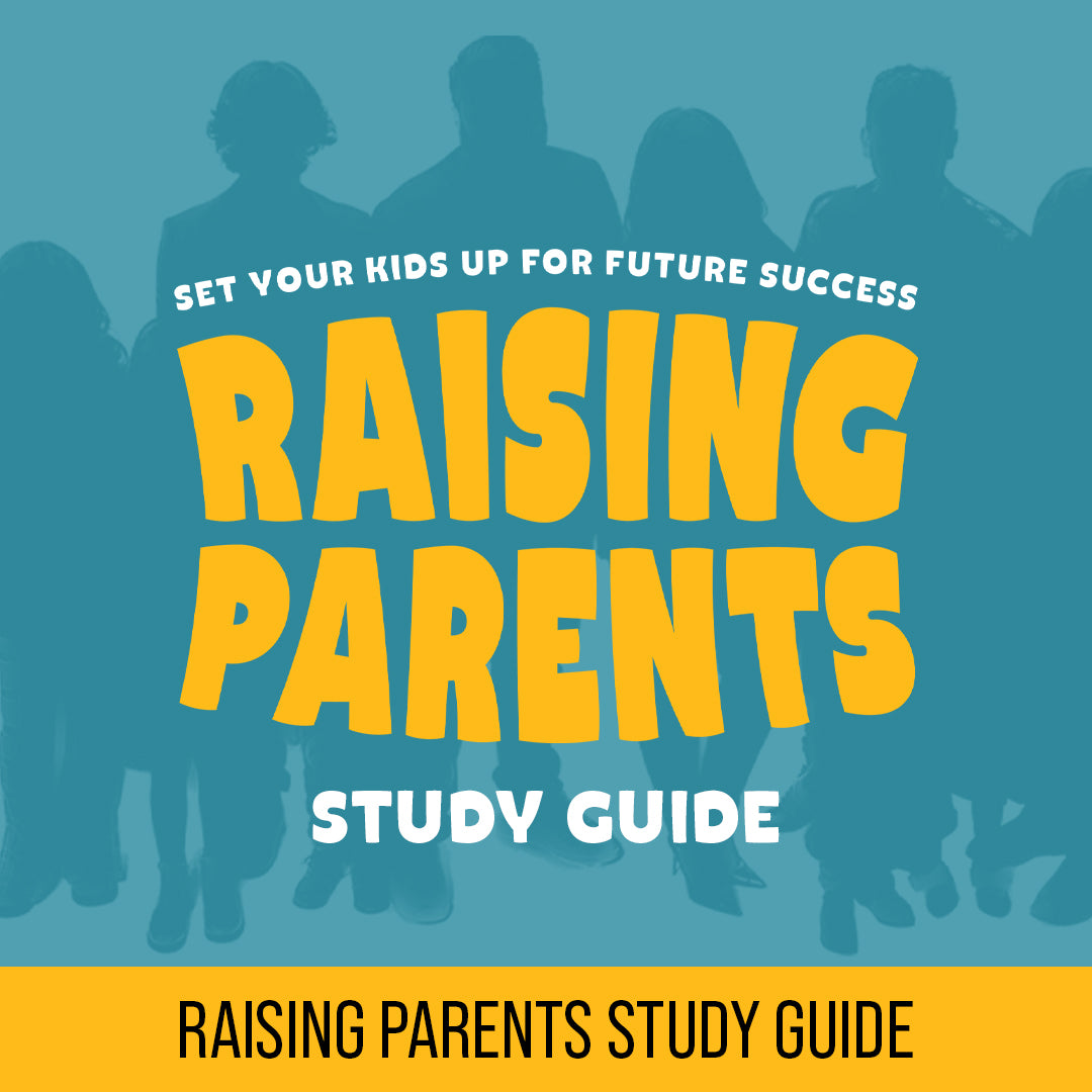 Raising Parents Study Guide